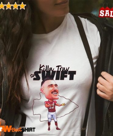 Kansas City Chiefs Travis Kelce Killa Trav So Swift Shirt