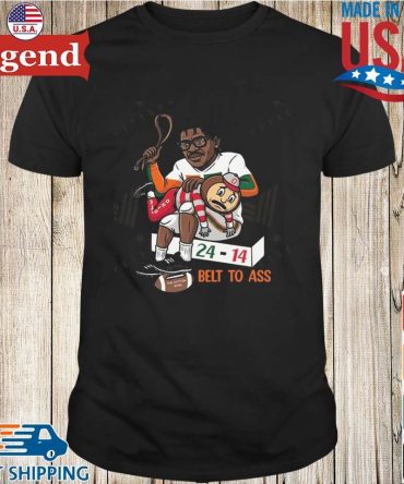 Miami Defeats Ohio State Buckeyes Belt To Ass 24 - 14 To Win Cotton Bowl 2025 T-Shirt