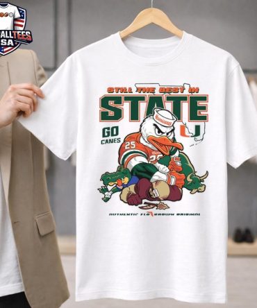 Miami Hurricanes Football Still The Best In State Go Canes Mascot 2025 T-Shirt