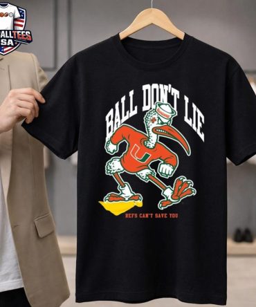 Miami Hurricanes Mascot Ball Don'T Lie Unisex Shirt