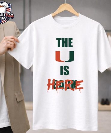 Miami Hurricanes The U Is Here Unisex Shirt