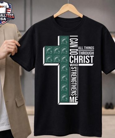 Michigan State Spartans I Can Do All Things Through Christ Who Strengthens Me Cross 2025 Unisex Shirt