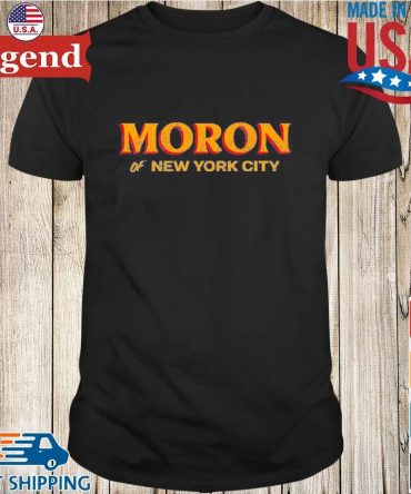 Moron Of New York City T-Shirt
