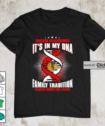 Ncaa Chicago Blackhawks It'S In My Dna Family Tradition Passed Down For Years Logo Shirt