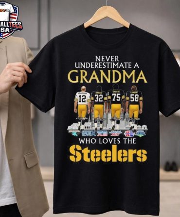 Never Underestimate A Grandma Who Loves The Pittsburgh Steelers Legends Signatures T-Shirt