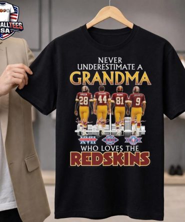 Never Underestimate A Grandma Who Loves The Washington Redskins Legends Signatures T-Shirt