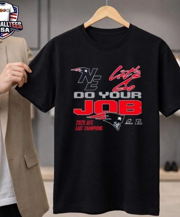 New England Patriots 2025 Afc East Champions Do Your Job Unisex Shirt