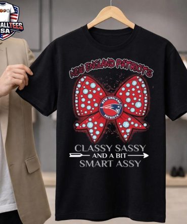 New England Patriots Classy Sassy And A Bit Smart Assy Girl Bow 2025 T-Shirt