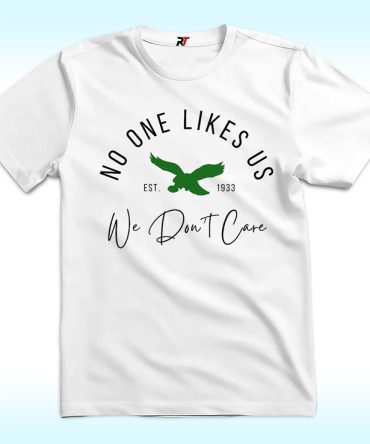 No One Likes Us And We Don'T Care Shirt, Philadelphia Eagles