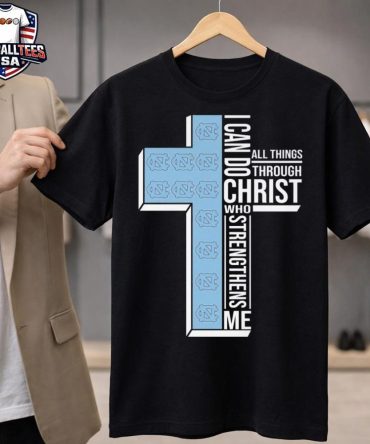 North Carolina Tar Heels I Can Do All Things Through Christ Who Strengthens Me Cross 2026 Unisex Shirt