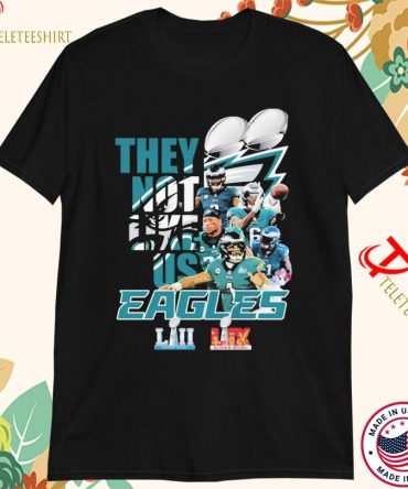 Official Philadelphia Eagles Philly They Not Like Us Super Bowl Liii Super Bowl Lix 2025 Trophy T-Shirts