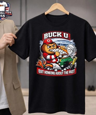 Ohio State Buckeyes Buck U Quit Honking About The Past 2026 Unisex Shirt