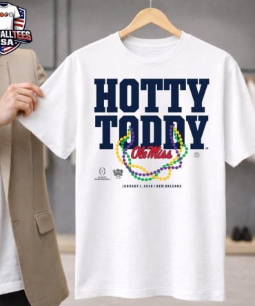 Ole Miss Rebels Hotty Toddy Cfp Allstate Sugar Bowl January 1 2026 New Orleans T-Shirt