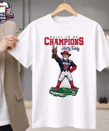 Ole Miss Rebels Ncaa College Football Playoff Game Built To Be Champions Hotty Toddy Mascot T-Shirt