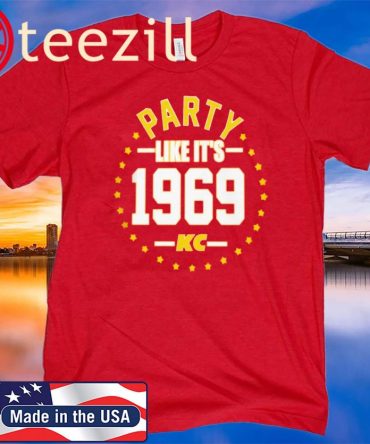 Party Like It’S 1969 Kansas City Shirt Kansas City Chiefs Super Bowl Liv Champions Gift Tshirt