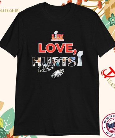 Philadelphia Eagles X Love, Hurts Super Bowl Lix 2025 Signature T-Shirts