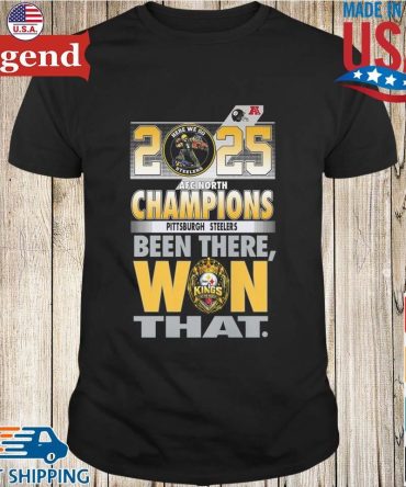 Pittsburgh Steelers 2025 Afc North Division Champions Been There Won That Here We Go Steelers T-Shirt