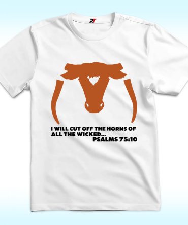 Saw ‘Em Off I Will Cut Off The Horns Of All The Wicked Shirt