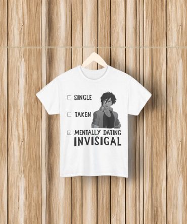 Single Taken Mentally Dating Invisigal Shirt