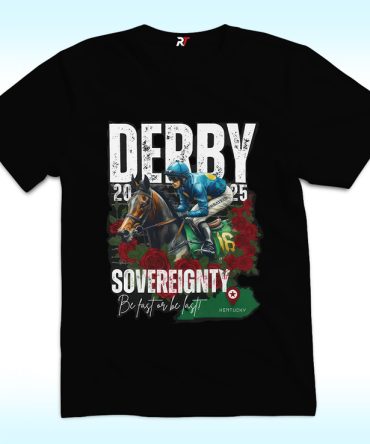 Sovereignty 2025 Kentucky Derby Winner Shirt, Be Fast Or Be Last, Run For The Rose