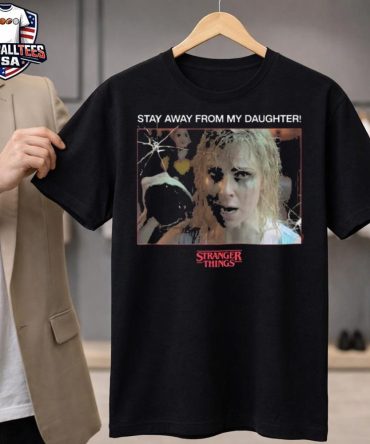 Stranger Things 5 Merchandise Karen Wheeler Stay Away From My Daughter Shirt