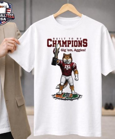 Texas A&Amp;M Aggies Ncaa College Football Playoff Game Built To Be Champions Gig 'Em Aggies Mascot T-Shirt