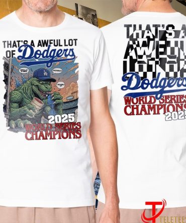 That'S A Awful Lot Of Los Angeles Dodgers 2025 World Series Champions Back 2 Back T-Shirts