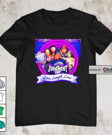 The Judgment Day Live Laugh Love Shirt