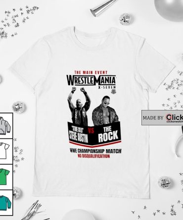 The Main Event Wrestlemania X-Seven Stone Cold Steve Austin Vs The Rock Shirt