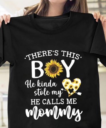 There'S This Boy He Kinda Stole My Heart He Calls Me Mother Shirt, Sunflower Mother'S Day Gift Shirt