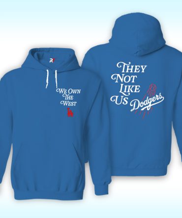 They Not Like Us Dodgers Hoodie, We Own The West La