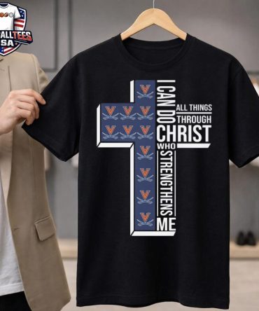 Virginia Cavaliers I Can Do All Things Through Christ Who Strengthens Me Cross 2026 Unisex Shirt