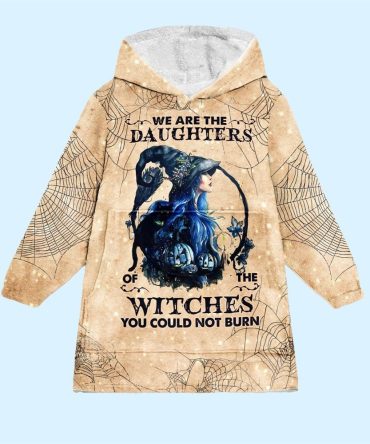 We Are Daughters Of The Witches You Could Not Burn Blanket Hoodie