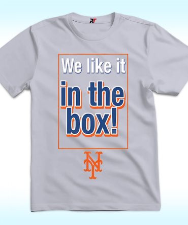 We Like It In The Box New York Mets Shirt