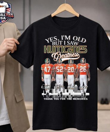 Yes I'M Old But I Saw Miami Hurricanes Greatness Players Signatures Thank You For The Memories Unisex Shirt