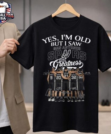 Yes I'M Old But I Saw San Antonio Spurs Greatness Players Signatures Unisex Shirt