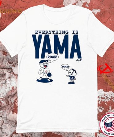Yoshinobu Yamamoto Everything Is Yama Roar Los Angeles Dodgers 2025 World Series Champions T-Shirts