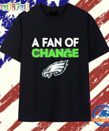 A Fan Of Change Eagles T Shirt