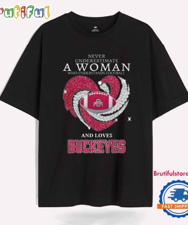 A Woman Who Understands Football And Loves Ohio State Buckeyes T Shirt