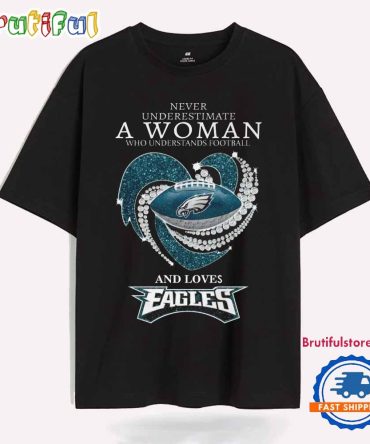 A Woman Who Understands Football And Loves Philadelphia Eagles T Shirt