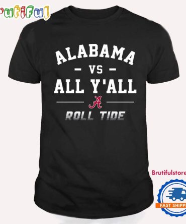 Alabama Vs All Y'All Roll Tide 2024 T Shirt