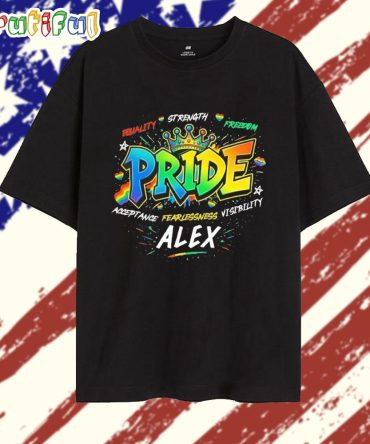 Alex Equality Strength Freedom Acceptance Fearlessness Visibility Pride 2025 T Shirt