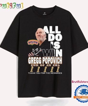 All I Do Is Win Gregg Popovich End Of An Era 2025 New T Shirt