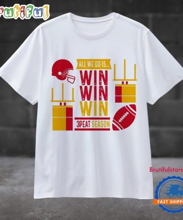 All We Do Is Win Win Win 3 Peat Season T Shirt