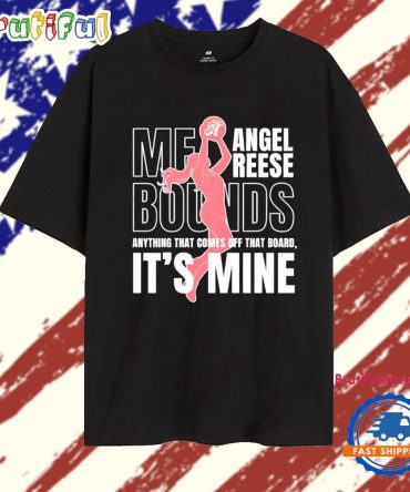 Angel Reese Me Bounds Anything That Comes Off That Board It’S Mine T Shirt