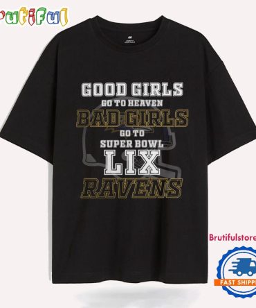 Baltimore Ravens Good Girls Bad Girls Go To Super Bowl Lix T Shirt