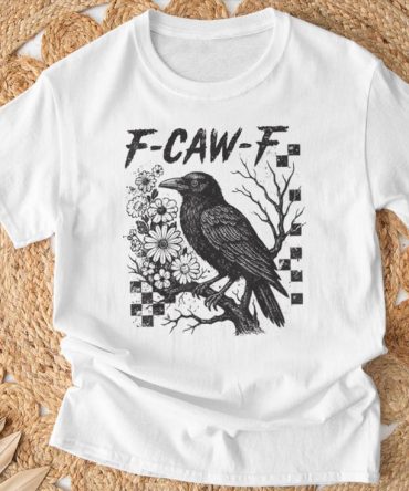 F-Caw-F Black Crow  Saying Meme Humor T-Shirt