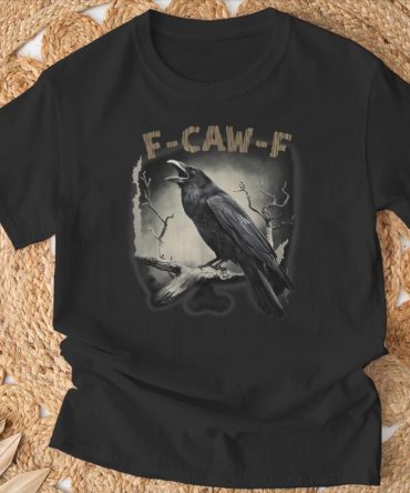 F-Caw-F Black Crow  Saying Meme Humor T-Shirt