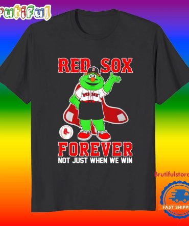 Boston Red Sox Forever Not Just When We Win Mascot T Shirt
