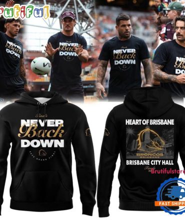 Brisbane Broncos Never Back Down City Hall Finals 2025 Hoodie